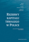 Rezerwy kapitału trwałego w Polsce Joanna Kotowicz-Jawor, Paweł Glikman, Zbigniew Żółkiewski