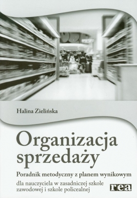 Organizacja sprzedaży Poradnik metodyczny z planem wynikowym - Zielińska Halina