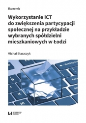 Wykorzystanie ICT do zwiększenia partycypacji społecznej na przykładzie wybranych spółdzielni mieszkaniowych w Łodzi - Michał Błaszczyk