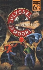 Ulysses Moore. Tom 3. Część 2. Dom Luster - Ulysses Moore