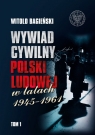 Wywiad cywilny Polski Ludowej w latach 1945-1961 Tom 1-2 Bagieński Witold