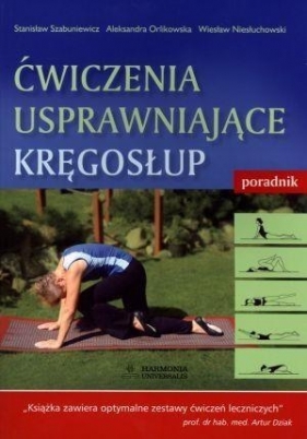 Ćwiczenia usprawniające kręgosłup. Poradnik - Stanisław Szabuniewicz, Aleksandra Orlikowska, Wiesław Niesłuchowski