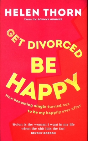 Get Divorced, Be Happy - Thorn Helen