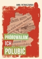 Próbowałam ich polubić - Anna Pietraszewska