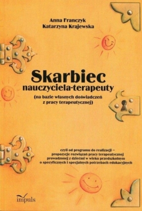 Skarbiec nauczyciela-terapeuty na bazie własnych doświadczeń z pracy terapeutycznej + CD - Franczyk Anna, Krajewska Katarzyna