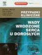 Wady wrodzone serca u dorosłych Tom 1 /2 - Gary D. Webb, Craig S. Broberg, Hideki Uemura, Michael A. Gatzoulis