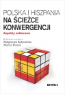 Polska i Hiszpania na ścieżce konwergencji Aspekty sektorowe Małgorzata Kokocińska, Marcin Puziak