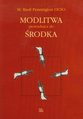 Modlitwa prowadząca do środka - Basil Pennington