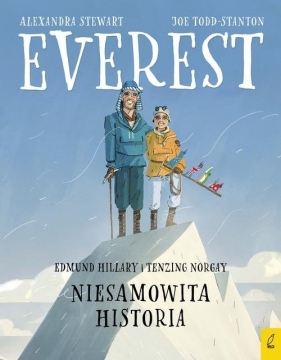 Everest. Edmund Hillary i Tenzing Norgay. Niesamowita historia - Alexandra Stewart