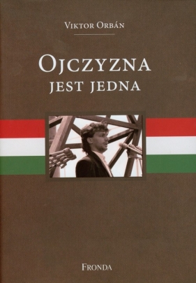 Ojczyzna jest jedna - Orban Victor