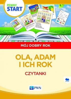 Pewny start Mój dobry rok Ola,Adam i ich rok Czytanki - Aneta Pliwka, Katarzyna Radzka, Barbara Szostak, Lidia Klaro-Celej