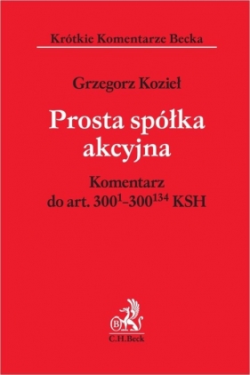 Prosta spółka akcyjna. Komentarz do art. 300(1) - 300(134) KSH - Grzegorz Kozieł