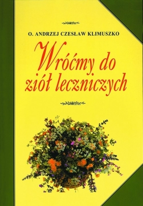 Wróćmy do ziół leczniczych - Klimuszko Czesław<br />