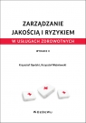 Zarządzanie jakością i ryzykiem w usługach zdrowotnych wyd. 2 Krzysztof Opolski, Krzysztof Waśniewski