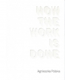  Agnieszka Polska How the Work is Done / CSW Ujazdowski
