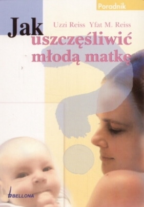 Jak uszczęśliwić młoda matkę - Reiss Uzzi