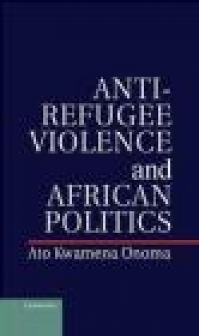 Anti-Refugee Violence and African Politics Ato Kwamena Onoma