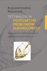 Optymalizacja profilaktyki problemów alkoholowych Pedagogiczne implikacje Wojcieszek Krzysztof Andrzej
