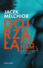 Dojrzałą poznam - Jacek Melchior