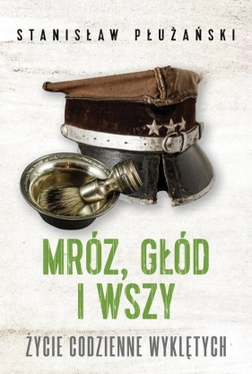 Mróz głód i wszy Życie codzienne Wyklętych - Płużański Stanisław