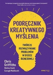 Podręcznik kreatywnego myślenia... - Chris Griffiths, Melina Costi, Caragh Medlicott