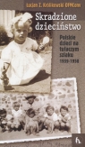 Skradzione dzieciństwo Polskie dzieci na tułaczym szlaku 1939 - 1950  Królikowski Łucjan OFMConv