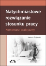  Natychmiastowe rozwiązanie stosunku pracy. Komentarz praktycznyPPK1573