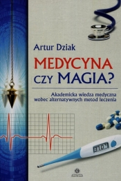 Medycyna czy magia - Dziak Artur
