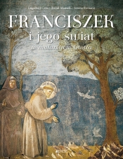 Franciszek i jego świat w malarstwie Giotta - Romano Serena, Manselli Raoul, Grau Engelbert