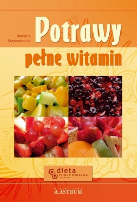 Potrawy pełne witamin - Krzyżostaniak Marlena