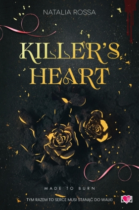 Made to Burn. Tom 1. Killer's Heart - Natalia Rossa
