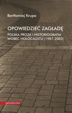 Opowiedzieć Zagładę - Bartłomiej Krupa