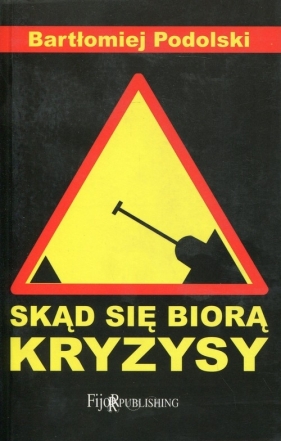 Skąd się biorą kryzysy - Bartłomiej Podolski