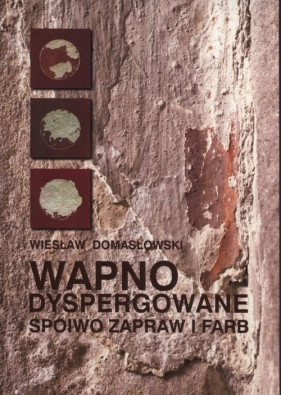 Wapno dyspergowane spoiwo zapraw i farb - Domasłowski Wiesław