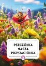 Pszczółka nasza przyjaciółka Opracowanie zbiorowe