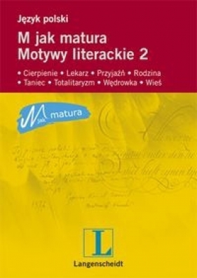 M jak matura Motywy literackie 2 - Katarzyna Sawinda-Dziadecka, Barbara Sędziak