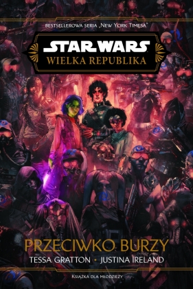 Star Wars. Wielka Republika. Przeciwko burzy - Tessa Gratton, Justina Ireland