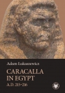 Caracalla in Egypt (A.D. 215-216) Łukaszewicz Adam