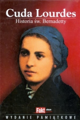 Cuda Lourdes. Historia św. Bernadetty - Irmgard Jehle