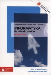 Informatyka nie tylko dla uczniów Podręcznik Zakres podstawowy