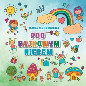 Pod bajkowym niebem - Ilona Dąbrowska