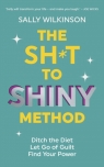The Sh*t to Shiny Method Sally Wilkinson