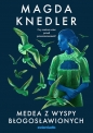 Medea z Wysp Błogosławionych. Wielkie Litery - Magdalena Knedler