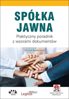 Spółka jawna Praktyczny poradnik - Koralewski Michał