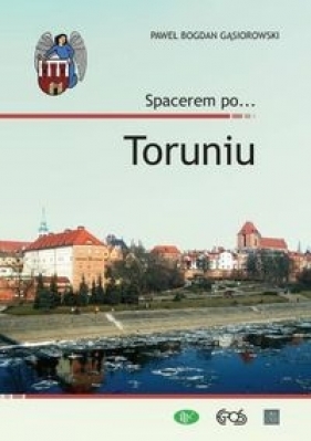 Spacerem po? Toruniu - Paweł Bogdan Gąsiorowski