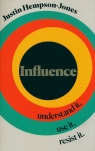 Influence: Understand it, Use it, Resist it Justin Hempson-Jones