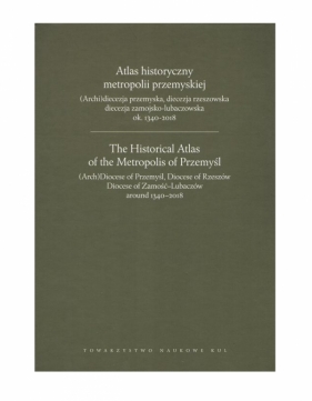 Atlas historyczny metropolii przemyskiej - Praca zbiorowa