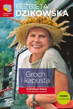 Groch i kapusta. Podróżuj po Polsce! Południowy zachód - Dzikowska Elżbieta<br />