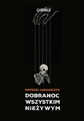 Dobranoc wszystkim nieżywym - Mateusz Łukaszczyk