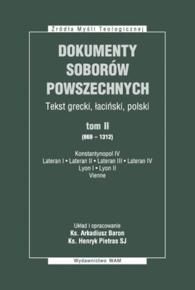 Dokumenty Soborów Powszechnych T.2 (869-1312) - Arkadiusz Baron, Henryk Pietras SJ
